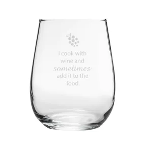 I Cook With Wine And Sometimes Add It To The Food - Engraved Novelty Stemless Wine Tumbler